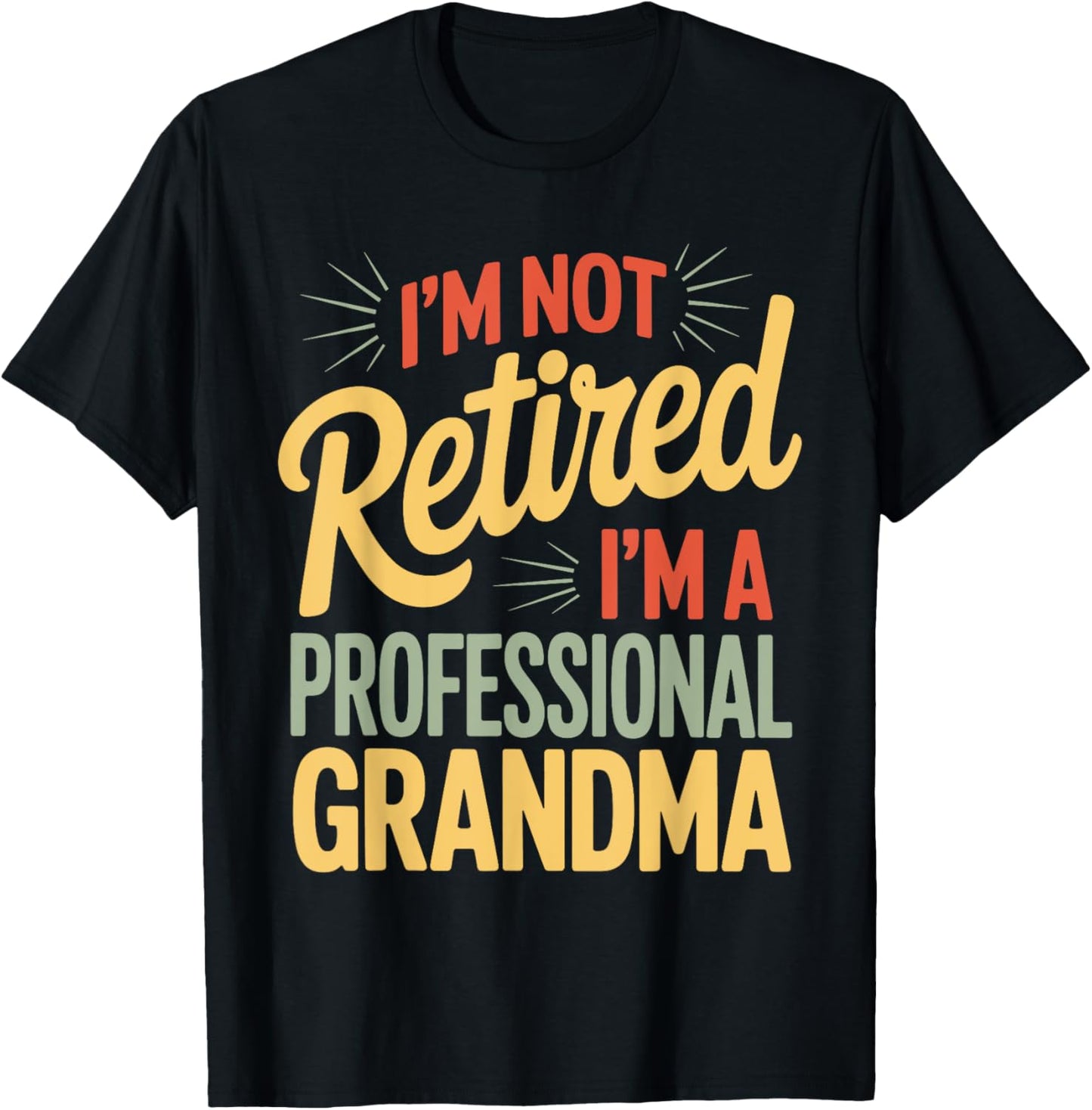 Funny Retired I'm Not Retired I'm A Professional Grandma T-Shirt