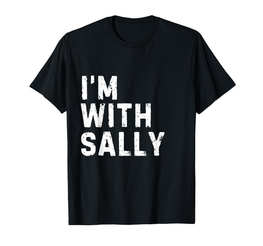 Funny Sally "I'm with Sally" Bachelorette Sally Birthday T-Shirt