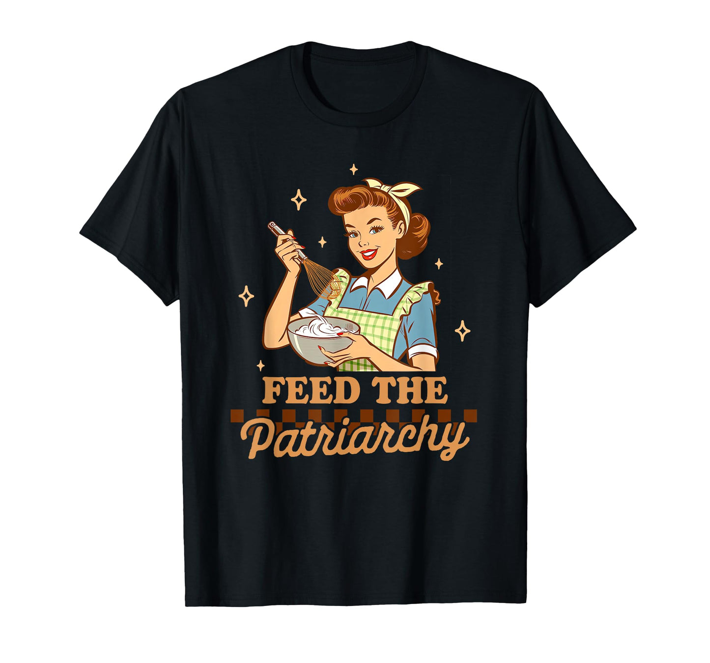 Baking Lover Baker Life Feminist Humor Feeds The Patriarchy T-Shirt, Small, Black