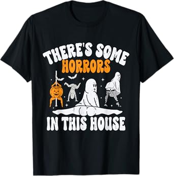 There's Some Horrors In This House Ghost Halloween T-Shirt