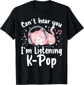Can’t Hear You I’m Listening K-pop Cute Pink Cat Music Kpop T-Shirt