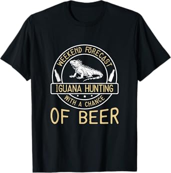 Weekend Forecast Iguana Hunting With A Chance Of Beer Funny T-Shirt