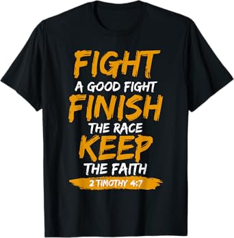 Fight A Good Fight 2 Timothy 4:7 Christian Faith T-Shirt