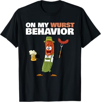 German Sausage On My Wurst Behavior T-Shirt