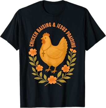 Jesus Prasing And Chicken Raising Funny Faith Farm Girls T-Shirt