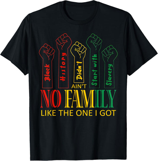 Ain't No Family Like I Got Juneteenth Black Family Matching T-Shirt