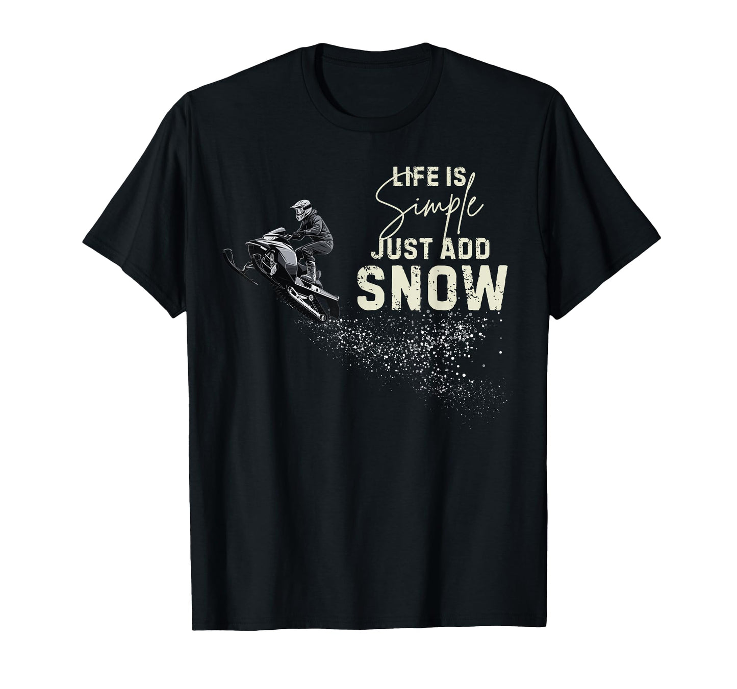 Life is simple just add snow Funny snowmobile accessories T-Shirt