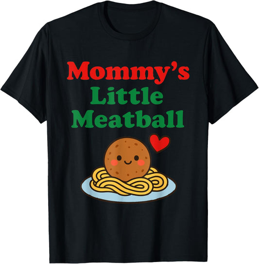 Mommy's Little Meatball Italian Funny Tees For Man Women Mom T-Shirt
