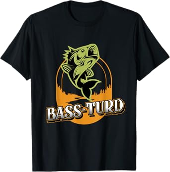 Big Mouth Bass Fishing and Funny Fish Fisherman Buss Turd T-Shirt