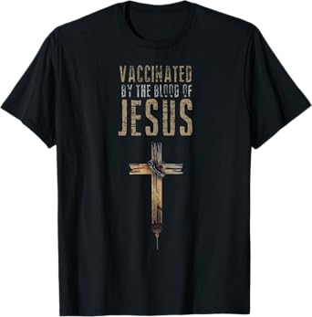 Fully Vaccinated By The Blood Of Jesus Funny Christian T-Shirt