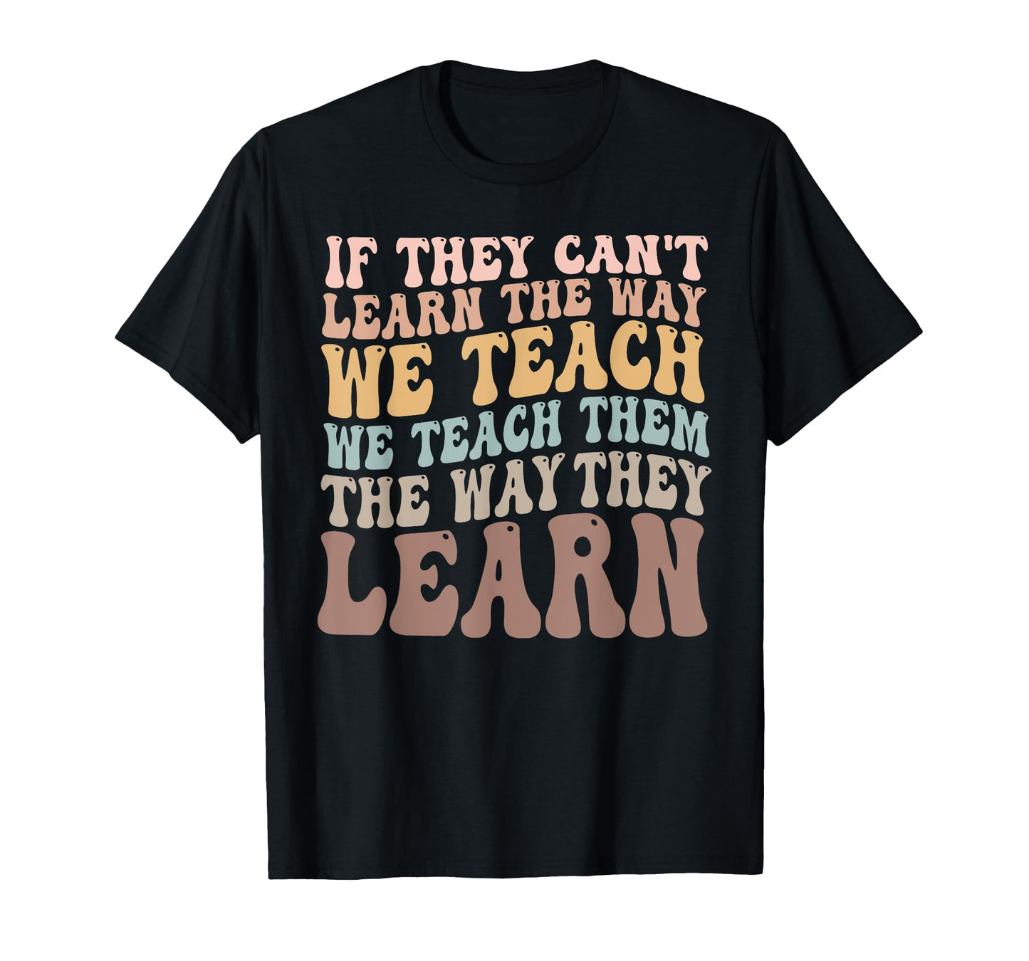 Autism Awareness SPED Teacher They Learn Special Education T-Shirt for Men Women