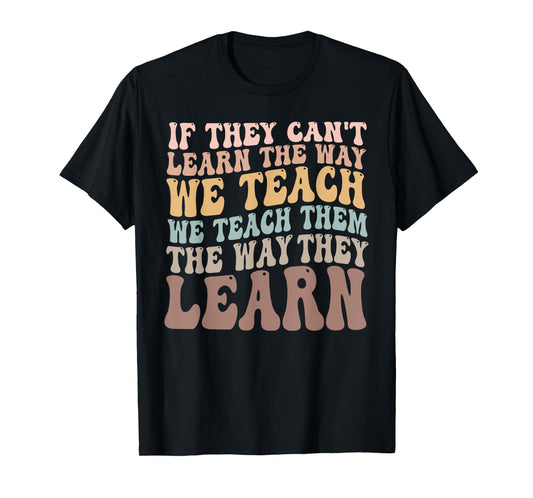 Autism Awareness SPED Teacher They Learn Special Education T-Shirt for Men Women