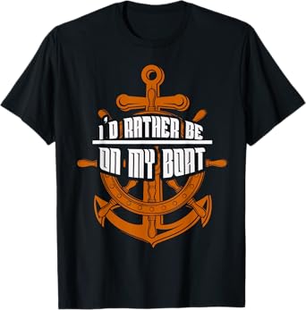 I'd Rather Be On My Boat Gifts Sailing Gifts For Men Boating T-Shirt