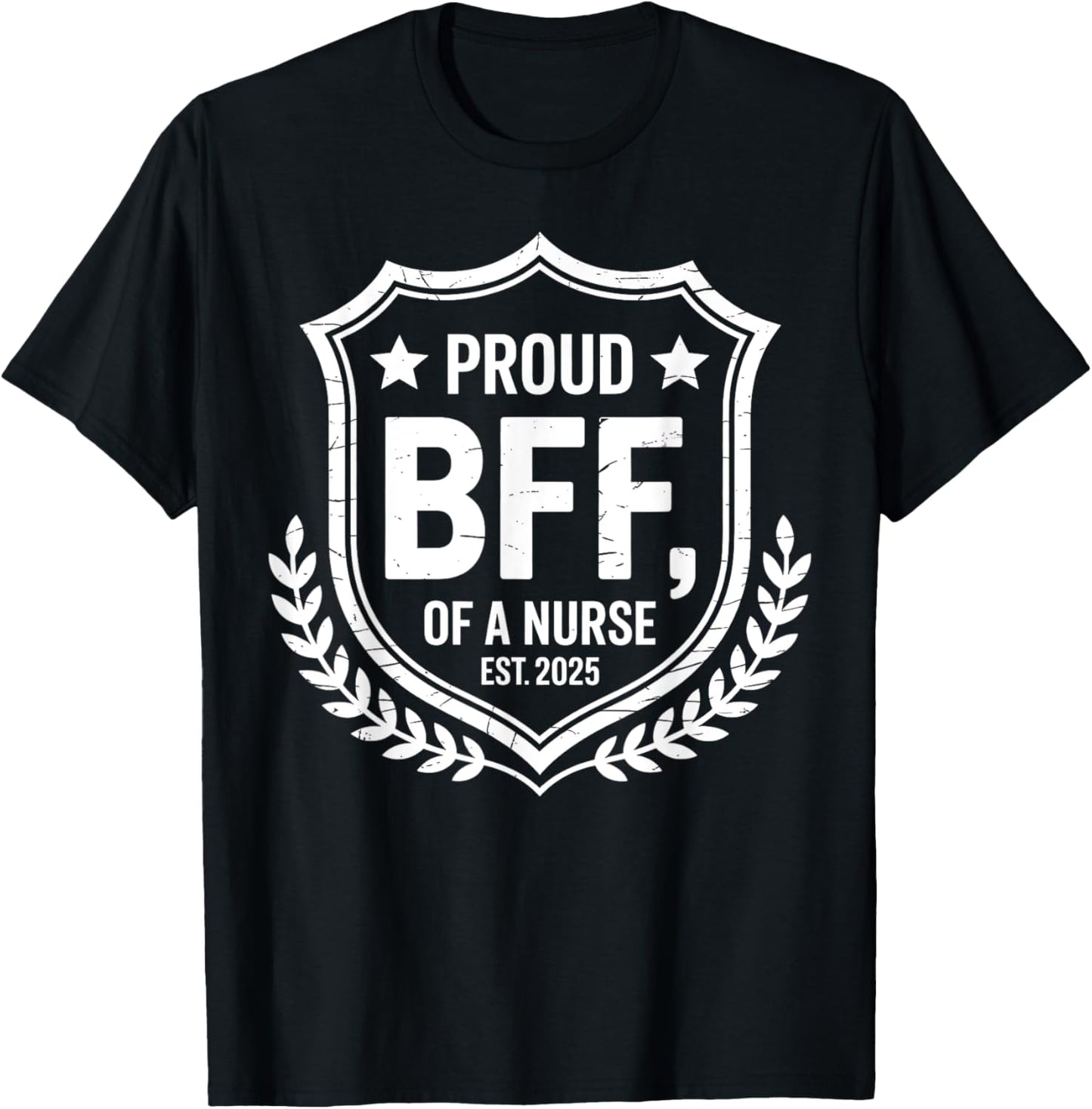 Proud BFF of a Nurse Est 2025 Funny Nurse Friend Gift T-Shirt