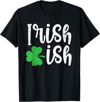 Irish-ish Cute Irish Heritage Good Luck Clover St. Patty's T-Shirt