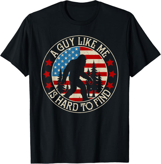 A Guy Like Me Is Hard To Find Funny Bigfoot American Flag T-Shirt