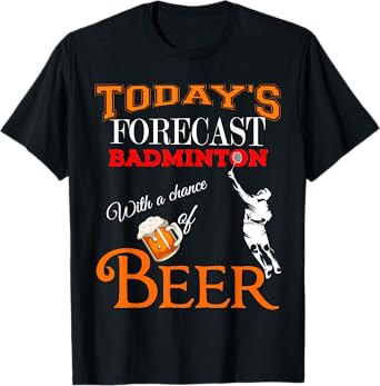 Today's Forecast Badminton and Beer Funny Drinking Game T-Shirt