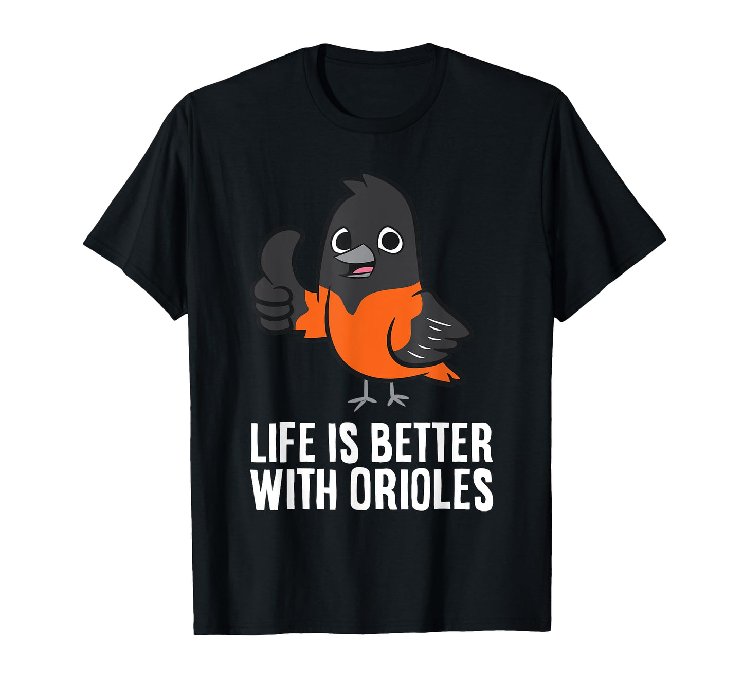 Life Is Better With Orioles Funny Oriole Lover T-Shirt
