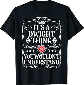 Dwight Name Its A Dwight Thing You Wouldn't Understand T-Shirt