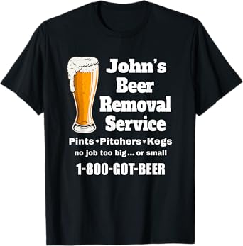 John's Beer Removal Service Funny Beer Lover Beer Drinker T-Shirt