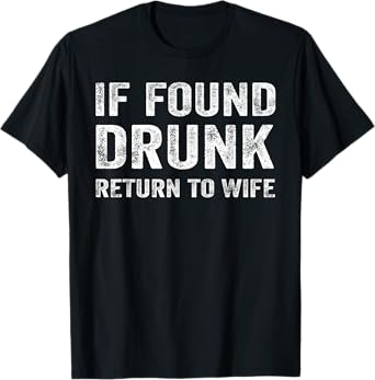 If Found Drunk Return To Wife Funny Matching Drinking Couple T-Shirt