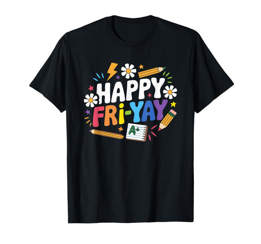 Happy Fri-Yay Funny Teacher Life Weekend Pun Happy Friday T-Shirt