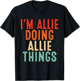 I'm Allie Doing Allie Things Funny Gifts Christmas Idea T-Shirt