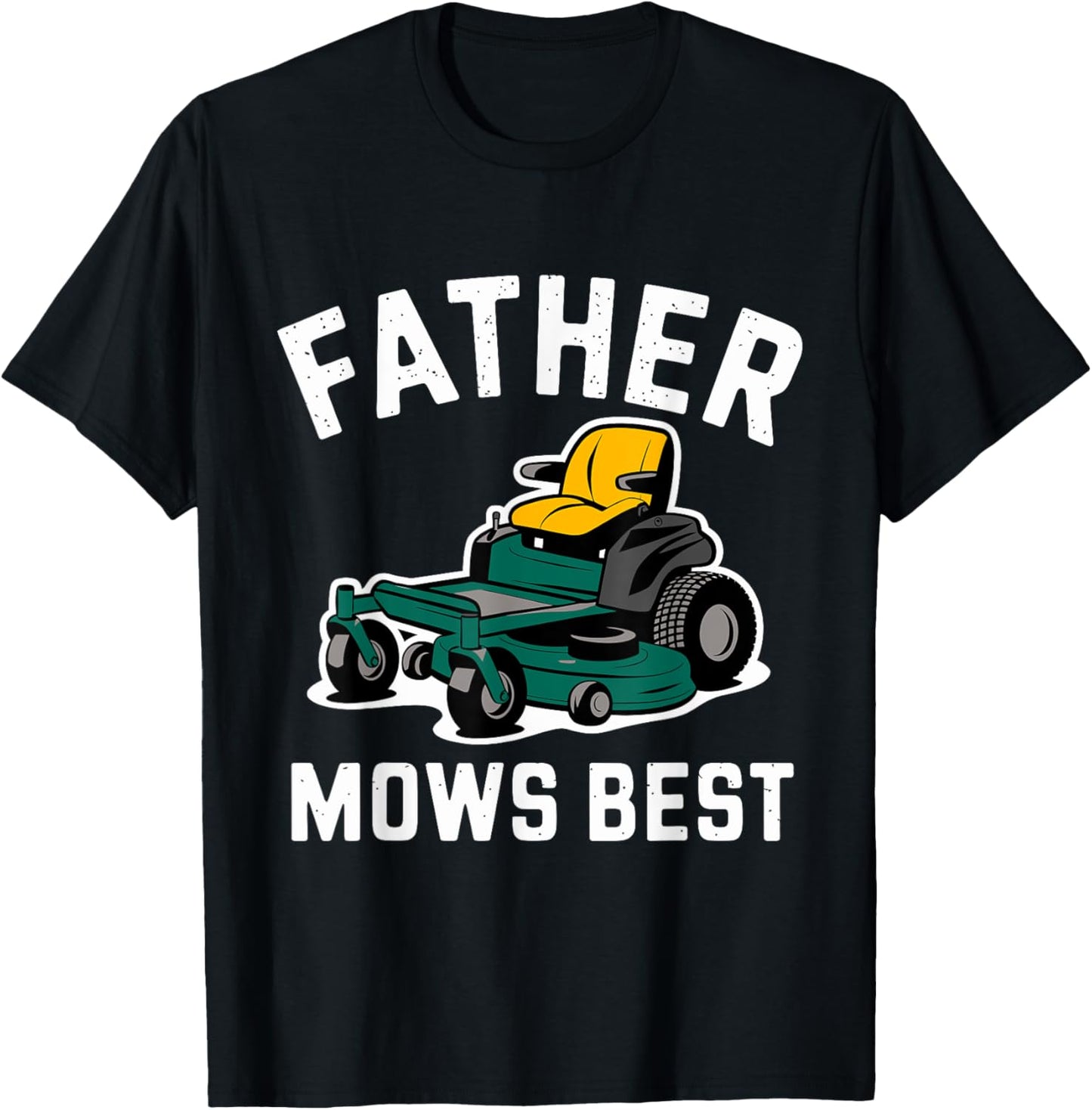 Father Mows Best Funny Gardening Dad Humor fathers day T-Shirt