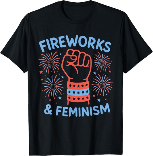 Fireworks & Feminism Patriotic Feminist 4th Of July Womens T-shirt