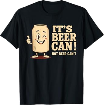 Funny It's Beer Can Not Beer Can't, Retro Saying Meme Beer T-Shirt