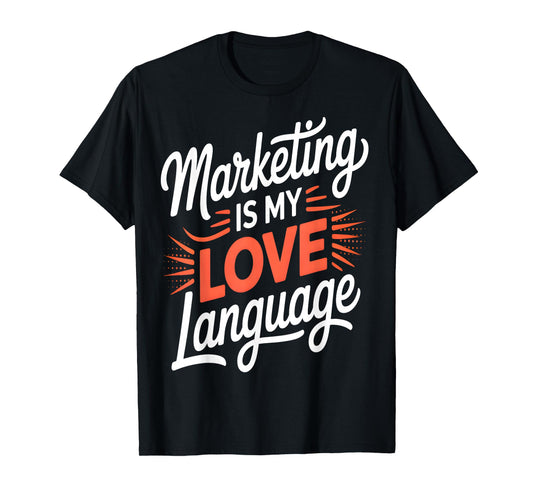 Marketing Is My Love Language Funny T-Shirt