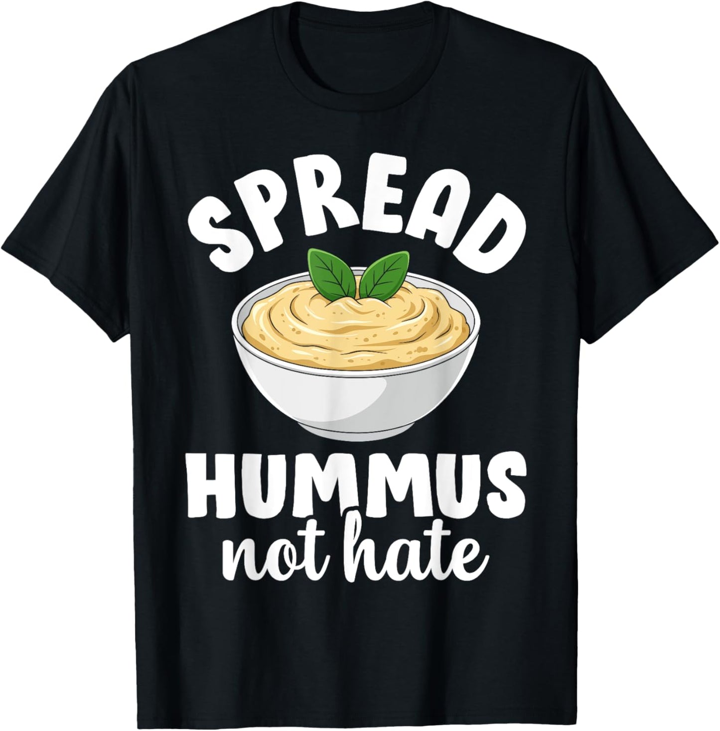 Spread Hummus Not Hate Funny Vegetarian Plant Based Lovers T-Shirt