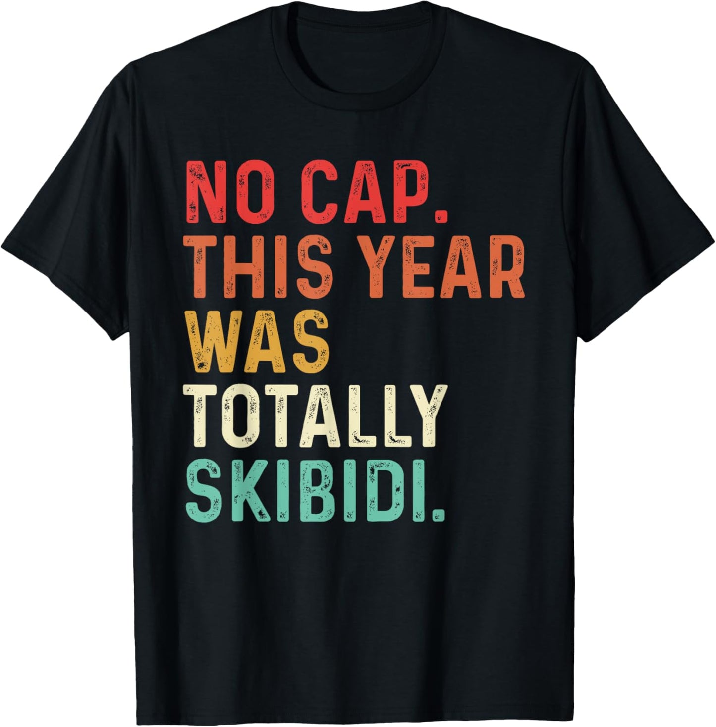 End Of The Year Teacher No Cap This Year Was Totally Funny T-Shirt