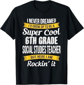 6th Grade Social Studies Teacher Funny Appreciation T-Shirt