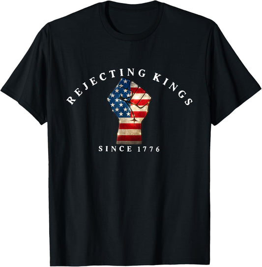Rejecting Kings Since 1776 4th Of July Patriotic Usa Flag T-shirt