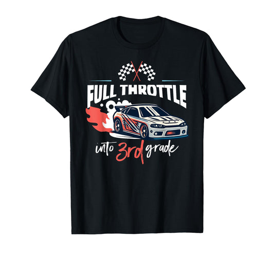 Full Throttle Into Third 3rd Grade Race Car Back to School T-Shirt