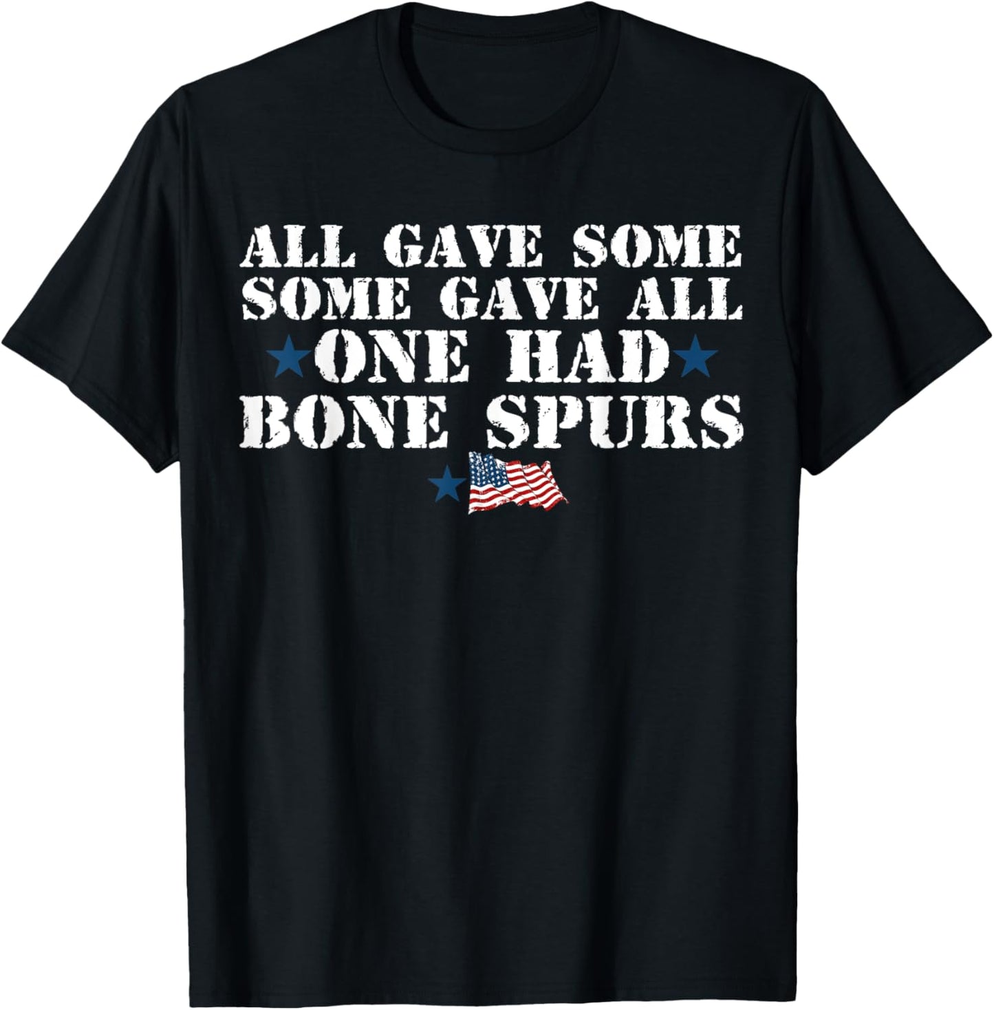 all gave some Veteran Shirt Some Gave All One Had Bone Spurs T-Shirt