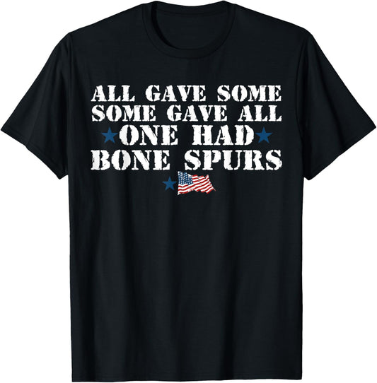 all gave some Veteran Shirt Some Gave All One Had Bone Spurs T-Shirt