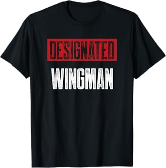Designated Wingman T-Shirt T-Shirt