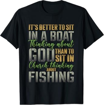 Better to Sit in a Boat Thinking about God Fishing T-Shirt
