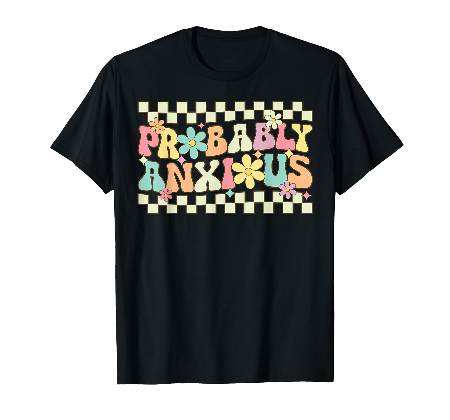 Probably Anxious Funny Anxiety Mental Health Awareness T-Shirt