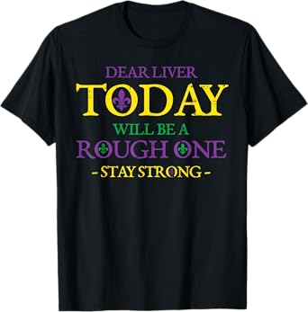 Dear Liver Stay Strong Drinkin Team Funny Mardi Gras Beer T-Shirt