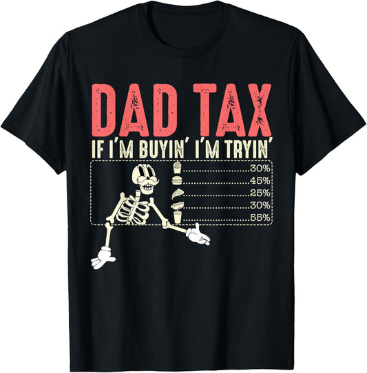 Dad Tax If I'm Buyin I'm Tryin Fathers Day Menu Pizza Fries T-Shirt