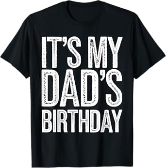 Vintage It's My dad's Birthday Distressed Design Men Women T-Shirt