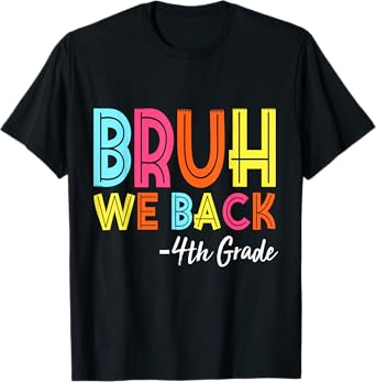 Bruh We Back 4th grade Teachers First Day Back To School T-Shirt