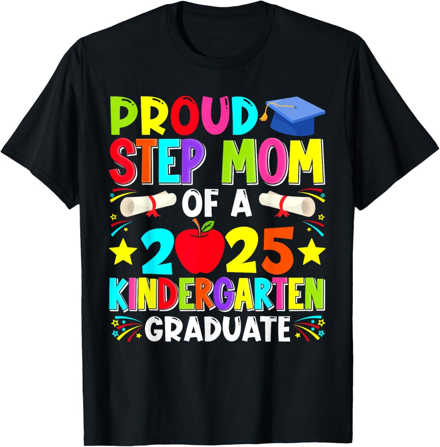 Proud Step Mom Class Of 2025 Kindergarten Graduate Graduatio T-Shirt