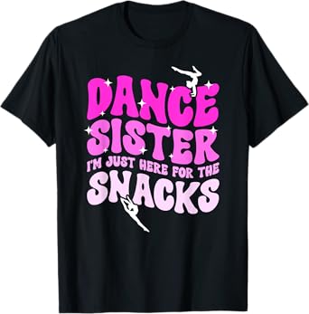 Dance Sister Of A Dancer Sister Groovy Dance Sis T-Shirt