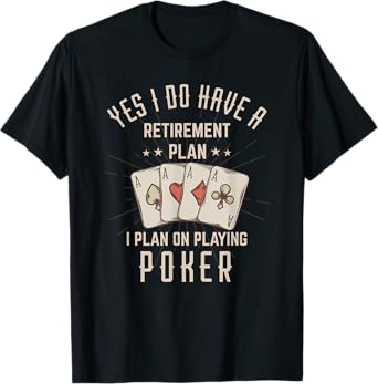 Funny Retirement Poker Gift For Retired Poker Player T-Shirt