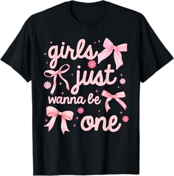 Girls Just Wanna Be One Shirt 1st Birthday Girl Coquette Bow T-Shirt