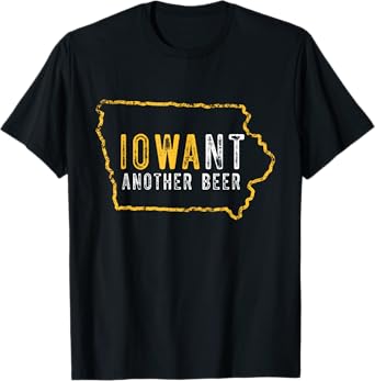 Funny Iowa Want Another Beer T-Shirt